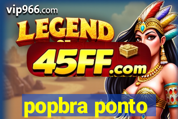 popbra ponto